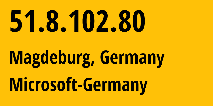 IP-адрес 51.8.102.80 (Магдебург, Саксония-Анхальт, Германия) определить местоположение, координаты на карте, ISP провайдер AS8075 Microsoft-Germany // кто провайдер айпи-адреса 51.8.102.80