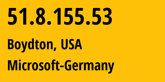 IP-адрес 51.8.155.53 (Boydton, Вирджиния, США) определить местоположение, координаты на карте, ISP провайдер AS8075 Microsoft-Germany // кто провайдер айпи-адреса 51.8.155.53