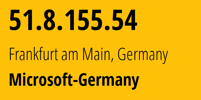 IP-адрес 51.8.155.54 (Франкфурт, Гессен, Германия) определить местоположение, координаты на карте, ISP провайдер AS8075 Microsoft-Germany // кто провайдер айпи-адреса 51.8.155.54