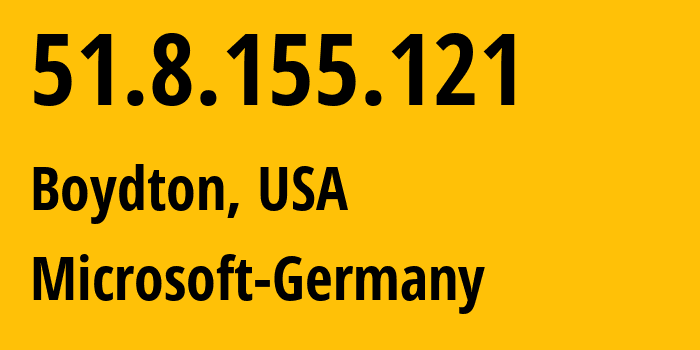 IP-адрес 51.8.155.121 (Boydton, Вирджиния, США) определить местоположение, координаты на карте, ISP провайдер AS8075 Microsoft-Germany // кто провайдер айпи-адреса 51.8.155.121