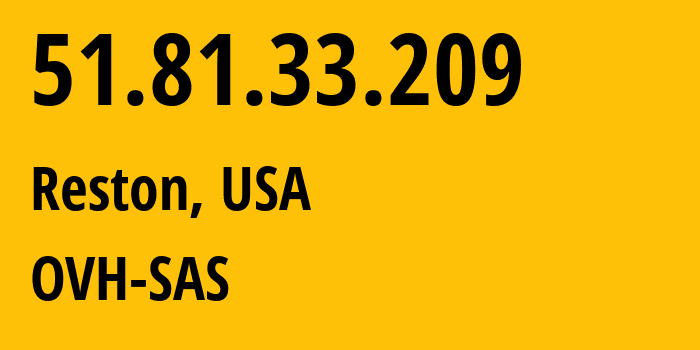 IP address 51.81.33.209 (Reston, Virginia, USA) get location, coordinates on map, ISP provider AS16276 OVH-SAS // who is provider of ip address 51.81.33.209, whose IP address