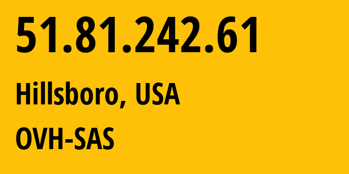 IP address 51.81.242.61 get location, coordinates on map, ISP provider AS16276 OVH-SAS // who is provider of ip address 51.81.242.61, whose IP address