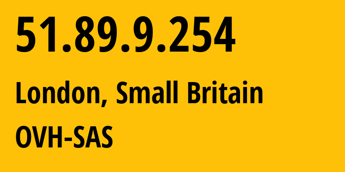 IP address 51.89.9.254 (London, England, Small Britain) get location, coordinates on map, ISP provider AS16276 OVH-SAS // who is provider of ip address 51.89.9.254, whose IP address