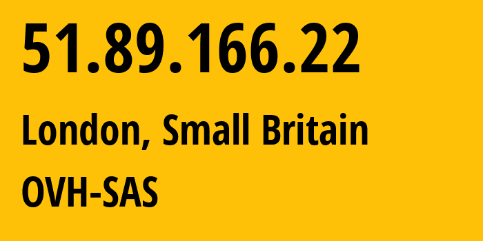 IP address 51.89.166.22 (London, England, Small Britain) get location, coordinates on map, ISP provider AS16276 OVH-SAS // who is provider of ip address 51.89.166.22, whose IP address