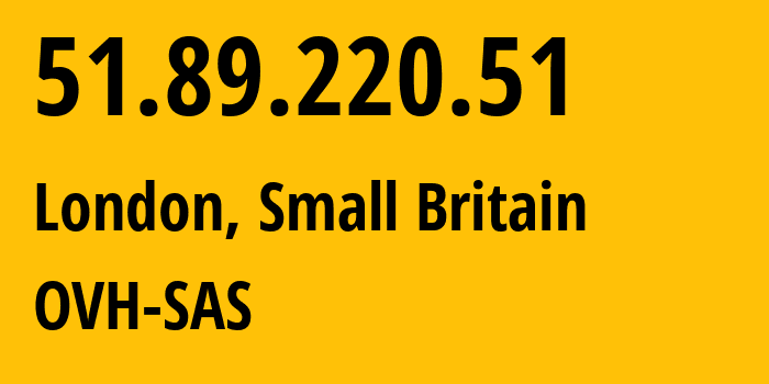 IP-адрес 51.89.220.51 (Лондон, Англия, Мелкобритания) определить местоположение, координаты на карте, ISP провайдер AS16276 OVH-SAS // кто провайдер айпи-адреса 51.89.220.51
