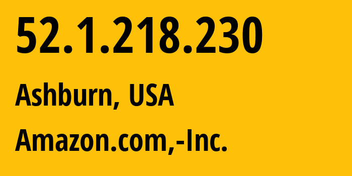 IP-адрес 52.1.218.230 (Ашберн, Виргиния, США) определить местоположение, координаты на карте, ISP провайдер AS14618 Amazon.com,-Inc. // кто провайдер айпи-адреса 52.1.218.230