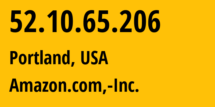 IP address 52.10.65.206 (Portland, Oregon, USA) get location, coordinates on map, ISP provider AS16509 Amazon.com,-Inc. // who is provider of ip address 52.10.65.206, whose IP address