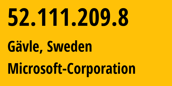 IP address 52.111.209.8 (Gävle, Gävleborg County, Sweden) get location, coordinates on map, ISP provider AS8075 Microsoft-Corporation // who is provider of ip address 52.111.209.8, whose IP address