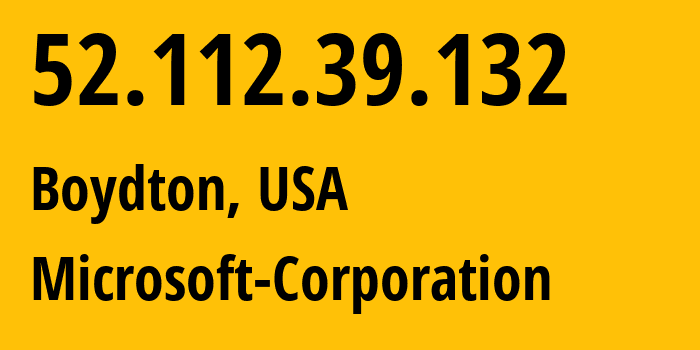 IP-адрес 52.112.39.132 (Boydton, Вирджиния, США) определить местоположение, координаты на карте, ISP провайдер AS8075 Microsoft-Corporation // кто провайдер айпи-адреса 52.112.39.132