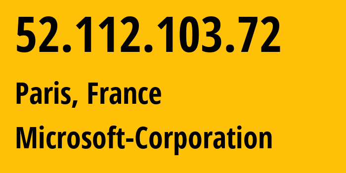 IP-адрес 52.112.103.72 (Париж, Île-de-France, Франция) определить местоположение, координаты на карте, ISP провайдер AS8075 Microsoft-Corporation // кто провайдер айпи-адреса 52.112.103.72