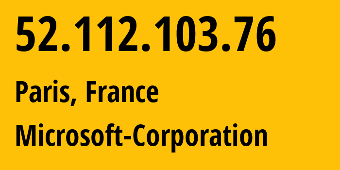 IP-адрес 52.112.103.76 (Париж, Île-de-France, Франция) определить местоположение, координаты на карте, ISP провайдер AS8075 Microsoft-Corporation // кто провайдер айпи-адреса 52.112.103.76
