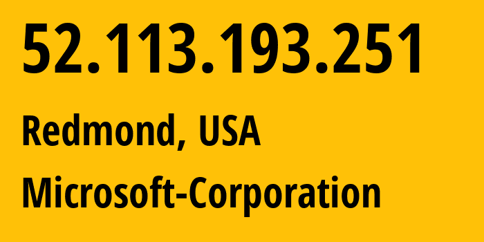 IP-адрес 52.113.193.251 (Редмонд, Вашингтон, США) определить местоположение, координаты на карте, ISP провайдер AS8075 Microsoft-Corporation // кто провайдер айпи-адреса 52.113.193.251