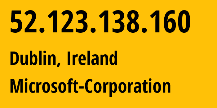 IP-адрес 52.123.138.160 (Дублин, Ленстер, Ирландия) определить местоположение, координаты на карте, ISP провайдер AS8075 Microsoft-Corporation // кто провайдер айпи-адреса 52.123.138.160