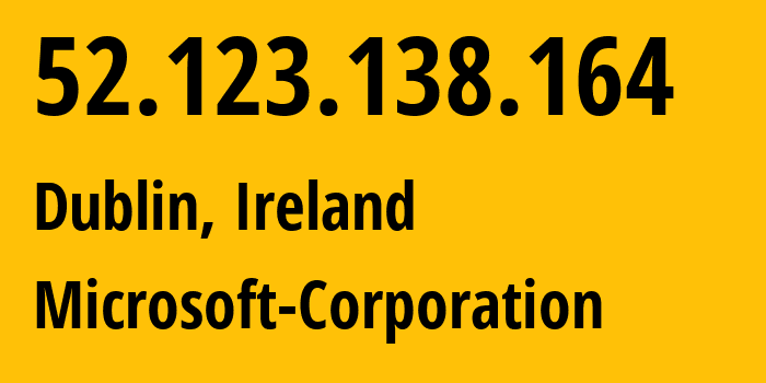 IP-адрес 52.123.138.164 (Дублин, Ленстер, Ирландия) определить местоположение, координаты на карте, ISP провайдер AS8075 Microsoft-Corporation // кто провайдер айпи-адреса 52.123.138.164