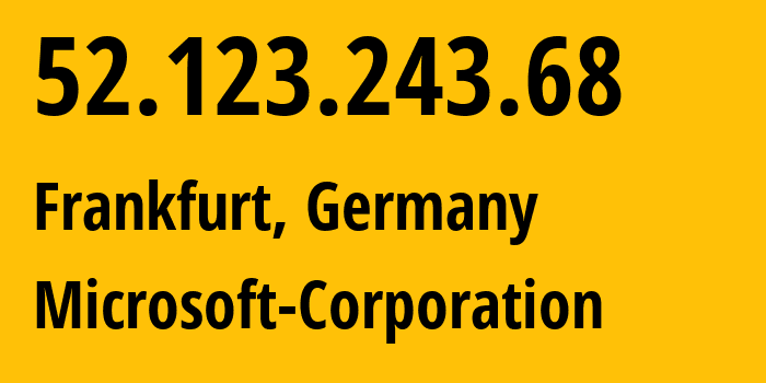 IP address 52.123.243.68 (Frankfurt, Hesse, Germany) get location, coordinates on map, ISP provider AS8075 Microsoft-Corporation // who is provider of ip address 52.123.243.68, whose IP address