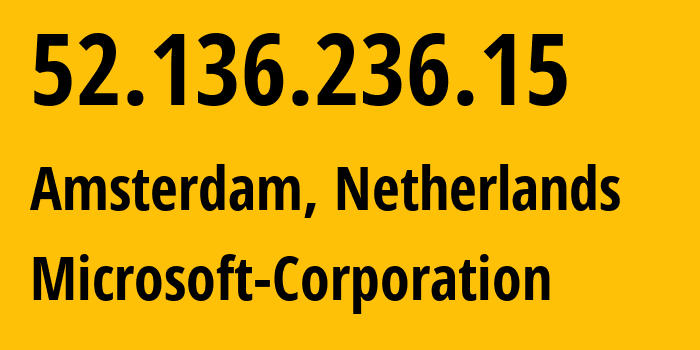 IP address 52.136.236.15 (Amsterdam, North Holland, Netherlands) get location, coordinates on map, ISP provider AS8075 Microsoft-Corporation // who is provider of ip address 52.136.236.15, whose IP address