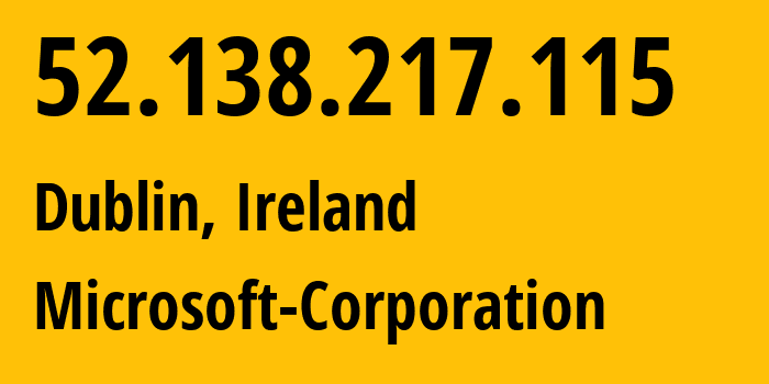 IP-адрес 52.138.217.115 (Дублин, Ленстер, Ирландия) определить местоположение, координаты на карте, ISP провайдер AS8075 Microsoft-Corporation // кто провайдер айпи-адреса 52.138.217.115