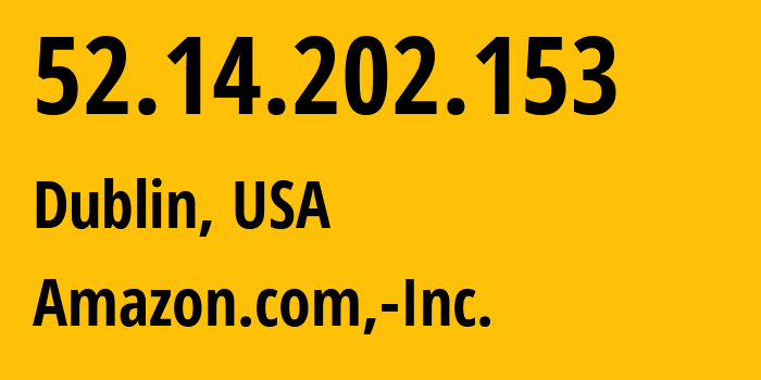 IP-адрес 52.14.202.153 (Дублин, Огайо, США) определить местоположение, координаты на карте, ISP провайдер AS16509 Amazon.com,-Inc. // кто провайдер айпи-адреса 52.14.202.153