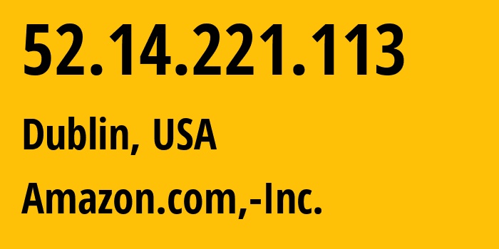 IP-адрес 52.14.221.113 (Дублин, Огайо, США) определить местоположение, координаты на карте, ISP провайдер AS16509 Amazon.com,-Inc. // кто провайдер айпи-адреса 52.14.221.113