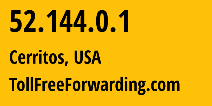 IP address 52.144.0.1 (Cerritos, California, USA) get location, coordinates on map, ISP provider AS393347 TollFreeForwarding.com // who is provider of ip address 52.144.0.1, whose IP address