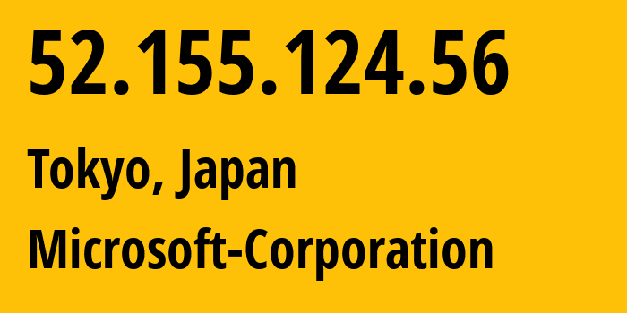 IP address 52.155.124.56 (Tokyo, Tokyo, Japan) get location, coordinates on map, ISP provider AS8075 Microsoft-Corporation // who is provider of ip address 52.155.124.56, whose IP address