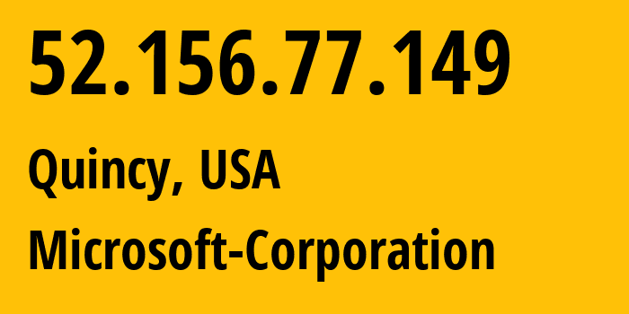 IP-адрес 52.156.77.149 (Куинси, Вашингтон, США) определить местоположение, координаты на карте, ISP провайдер AS8075 Microsoft-Corporation // кто провайдер айпи-адреса 52.156.77.149