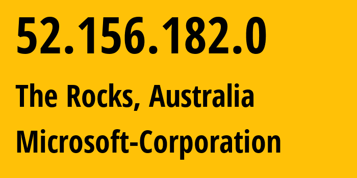 IP-адрес 52.156.182.0 (The Rocks, Новый Южный Уэльс, Австралия) определить местоположение, координаты на карте, ISP провайдер AS8075 Microsoft-Corporation // кто провайдер айпи-адреса 52.156.182.0