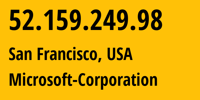 IP address 52.159.249.98 (San Francisco, California, USA) get location, coordinates on map, ISP provider AS8075 Microsoft-Corporation // who is provider of ip address 52.159.249.98, whose IP address