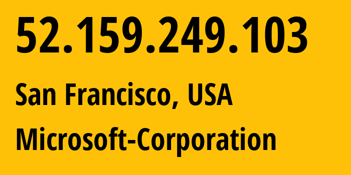 IP-адрес 52.159.249.103 (Сан-Франциско, Калифорния, США) определить местоположение, координаты на карте, ISP провайдер AS8075 Microsoft-Corporation // кто провайдер айпи-адреса 52.159.249.103