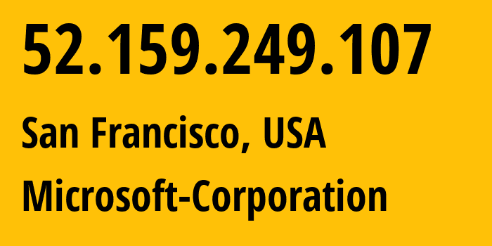 IP-адрес 52.159.249.107 (Сан-Франциско, Калифорния, США) определить местоположение, координаты на карте, ISP провайдер AS8075 Microsoft-Corporation // кто провайдер айпи-адреса 52.159.249.107