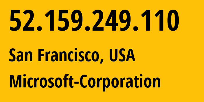 IP-адрес 52.159.249.110 (Сан-Франциско, Калифорния, США) определить местоположение, координаты на карте, ISP провайдер AS8075 Microsoft-Corporation // кто провайдер айпи-адреса 52.159.249.110