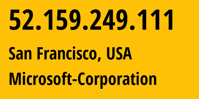 IP-адрес 52.159.249.111 (Сан-Франциско, Калифорния, США) определить местоположение, координаты на карте, ISP провайдер AS8075 Microsoft-Corporation // кто провайдер айпи-адреса 52.159.249.111