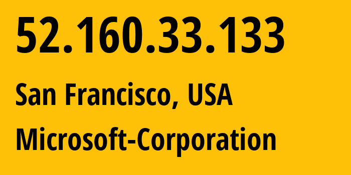 IP address 52.160.33.133 (San Francisco, California, USA) get location, coordinates on map, ISP provider AS8075 Microsoft-Corporation // who is provider of ip address 52.160.33.133, whose IP address