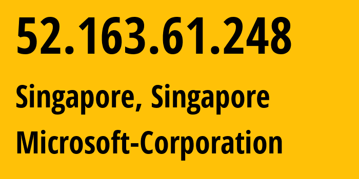 IP address 52.163.61.248 (Singapore, Central Singapore, Singapore) get location, coordinates on map, ISP provider AS8075 Microsoft-Corporation // who is provider of ip address 52.163.61.248, whose IP address