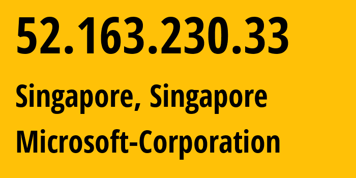 IP-адрес 52.163.230.33 (Сингапур, Central Singapore, Сингапур) определить местоположение, координаты на карте, ISP провайдер AS8075 Microsoft-Corporation // кто провайдер айпи-адреса 52.163.230.33
