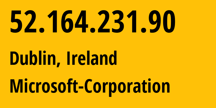 IP address 52.164.231.90 (Dublin, Leinster, Ireland) get location, coordinates on map, ISP provider AS8075 Microsoft-Corporation // who is provider of ip address 52.164.231.90, whose IP address