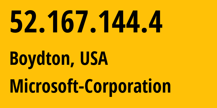 IP address 52.167.144.4 (Boydton, Virginia, USA) get location, coordinates on map, ISP provider AS8075 Microsoft-Corporation // who is provider of ip address 52.167.144.4, whose IP address