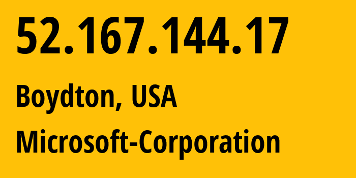 IP-адрес 52.167.144.17 (Boydton, Вирджиния, США) определить местоположение, координаты на карте, ISP провайдер AS8075 Microsoft-Corporation // кто провайдер айпи-адреса 52.167.144.17