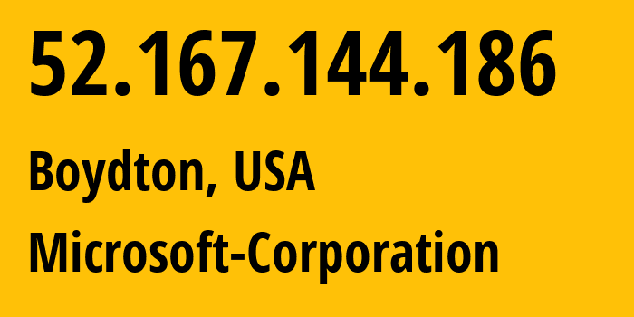 IP-адрес 52.167.144.186 (Boydton, Вирджиния, США) определить местоположение, координаты на карте, ISP провайдер AS8075 Microsoft-Corporation // кто провайдер айпи-адреса 52.167.144.186