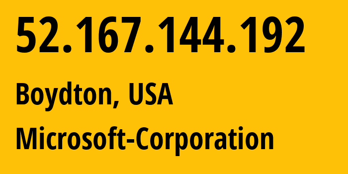 IP-адрес 52.167.144.192 (Boydton, Вирджиния, США) определить местоположение, координаты на карте, ISP провайдер AS8075 Microsoft-Corporation // кто провайдер айпи-адреса 52.167.144.192