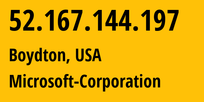 IP address 52.167.144.197 (Boydton, Virginia, USA) get location, coordinates on map, ISP provider AS8075 Microsoft-Corporation // who is provider of ip address 52.167.144.197, whose IP address