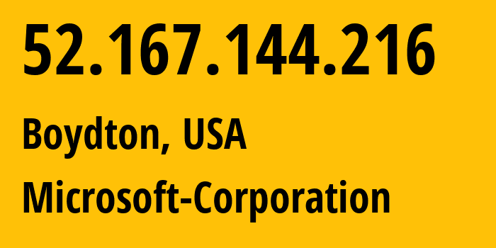 IP-адрес 52.167.144.216 (Boydton, Вирджиния, США) определить местоположение, координаты на карте, ISP провайдер AS8075 Microsoft-Corporation // кто провайдер айпи-адреса 52.167.144.216