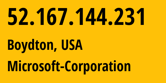 IP-адрес 52.167.144.231 (Boydton, Вирджиния, США) определить местоположение, координаты на карте, ISP провайдер AS8075 Microsoft-Corporation // кто провайдер айпи-адреса 52.167.144.231