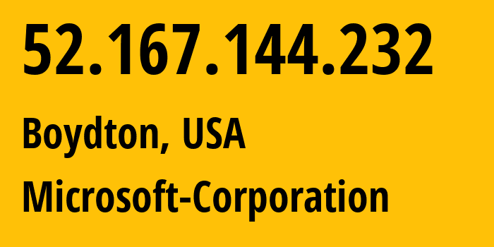 IP-адрес 52.167.144.232 (Boydton, Вирджиния, США) определить местоположение, координаты на карте, ISP провайдер AS8075 Microsoft-Corporation // кто провайдер айпи-адреса 52.167.144.232