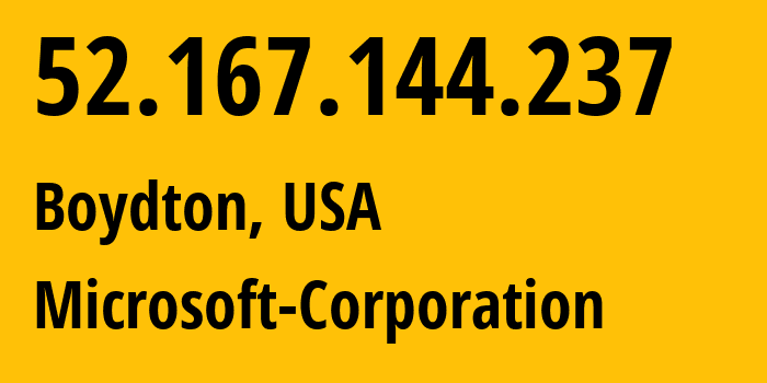 IP-адрес 52.167.144.237 (Boydton, Вирджиния, США) определить местоположение, координаты на карте, ISP провайдер AS8075 Microsoft-Corporation // кто провайдер айпи-адреса 52.167.144.237