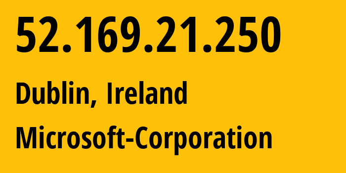 IP-адрес 52.169.21.250 (Дублин, Ленстер, Ирландия) определить местоположение, координаты на карте, ISP провайдер AS8075 Microsoft-Corporation // кто провайдер айпи-адреса 52.169.21.250