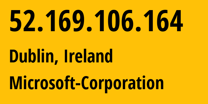 IP-адрес 52.169.106.164 (Дублин, Ленстер, Ирландия) определить местоположение, координаты на карте, ISP провайдер AS8075 Microsoft-Corporation // кто провайдер айпи-адреса 52.169.106.164