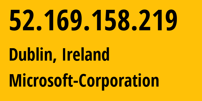 IP-адрес 52.169.158.219 (Дублин, Ленстер, Ирландия) определить местоположение, координаты на карте, ISP провайдер AS8075 Microsoft-Corporation // кто провайдер айпи-адреса 52.169.158.219