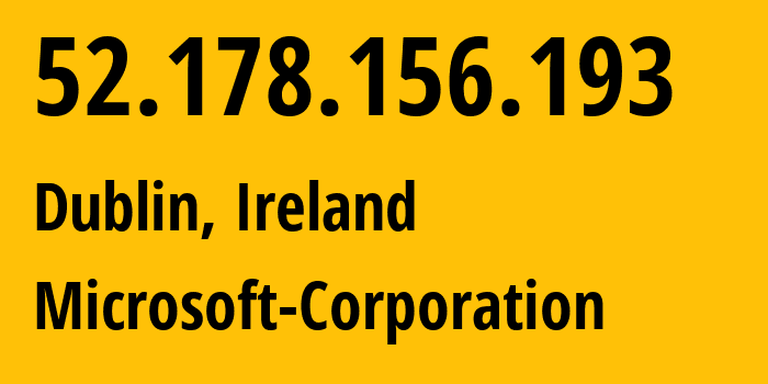 IP address 52.178.156.193 (Dublin, Leinster, Ireland) get location, coordinates on map, ISP provider AS8075 Microsoft-Corporation // who is provider of ip address 52.178.156.193, whose IP address