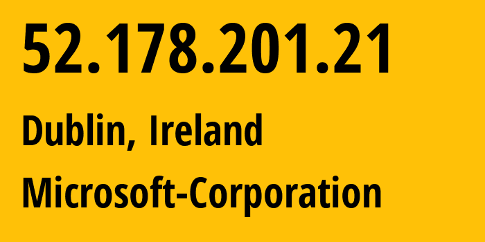 IP address 52.178.201.21 (Dublin, Leinster, Ireland) get location, coordinates on map, ISP provider AS8075 Microsoft-Corporation // who is provider of ip address 52.178.201.21, whose IP address